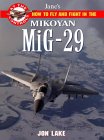 How to Fly and Fight in the Mikoyan MiG-29 Fulcrum